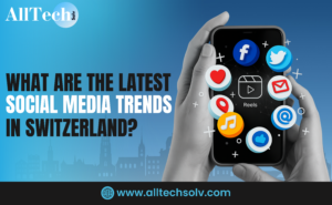 What Are the Latest Social Media Trends in Switzerland?​