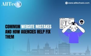 Common Website Mistakes and How Agencies Help Fix Them
