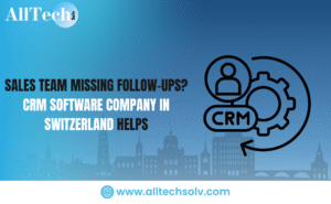 Sales Team Missing Follow-ups? CRM Software Company in Switzerland Helps