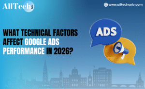 What Technical Factors Affect Google Ads Performance in 2026?