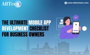 The Ultimate Mobile App Development Checklist for Business Owners